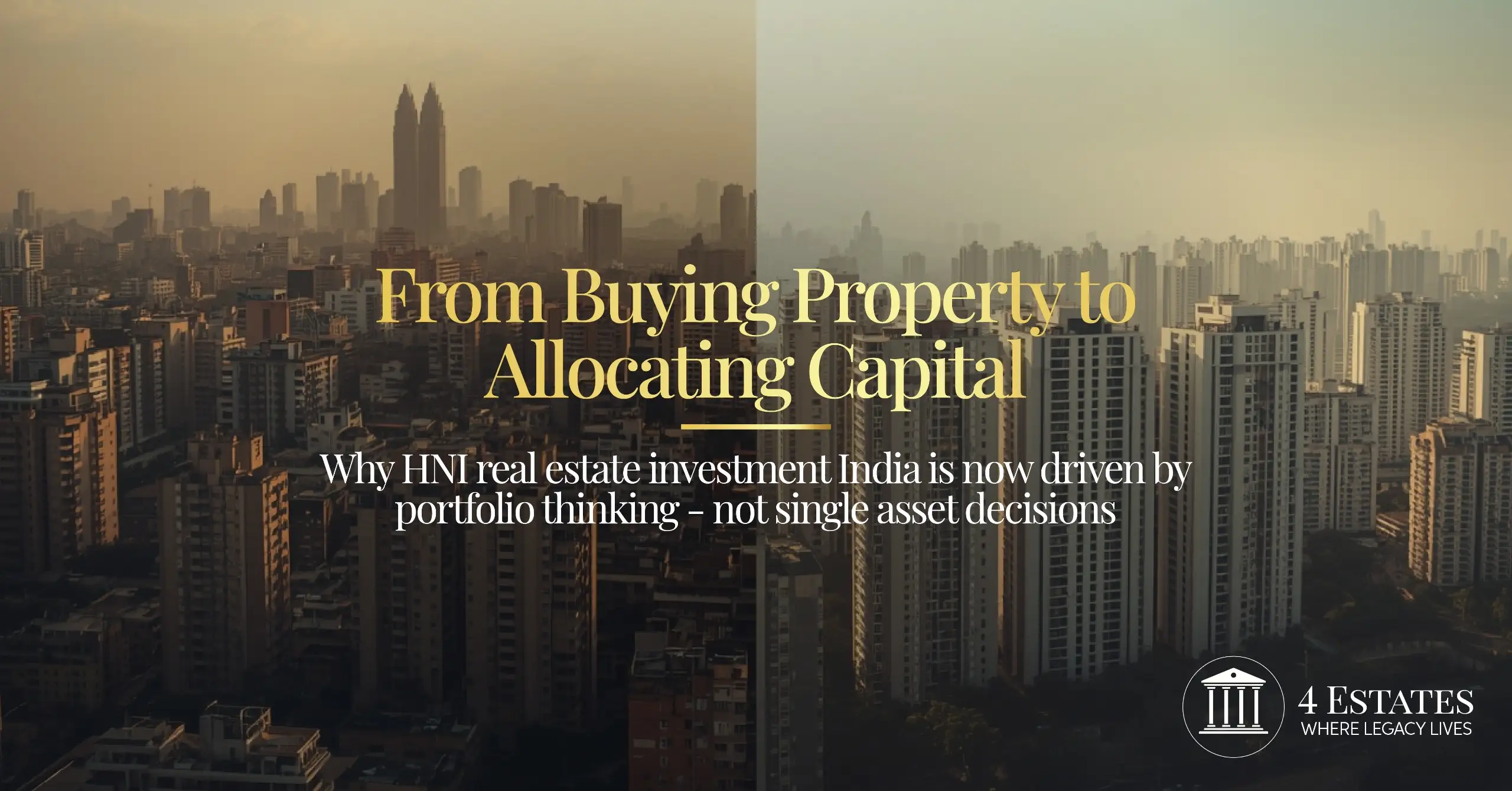 Real estate as an asset class India — HNI portfolio allocation thinking over single-asset buying, luxury properties Mumbai | 4 Estates Realtors