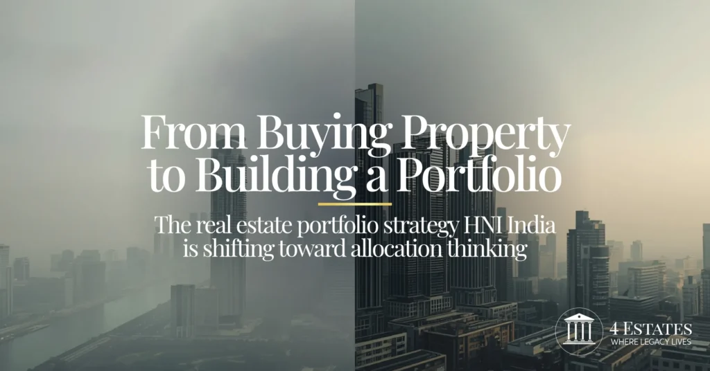 From buying property to building a portfolio — real estate portfolio strategy HNI India by 4 Estates Private Property Advisory