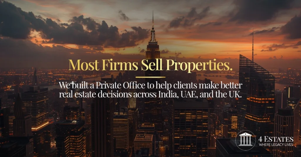 Property advisor vs broker — most firms sell properties, 4 Estates Private Office for India UAE and the UK
