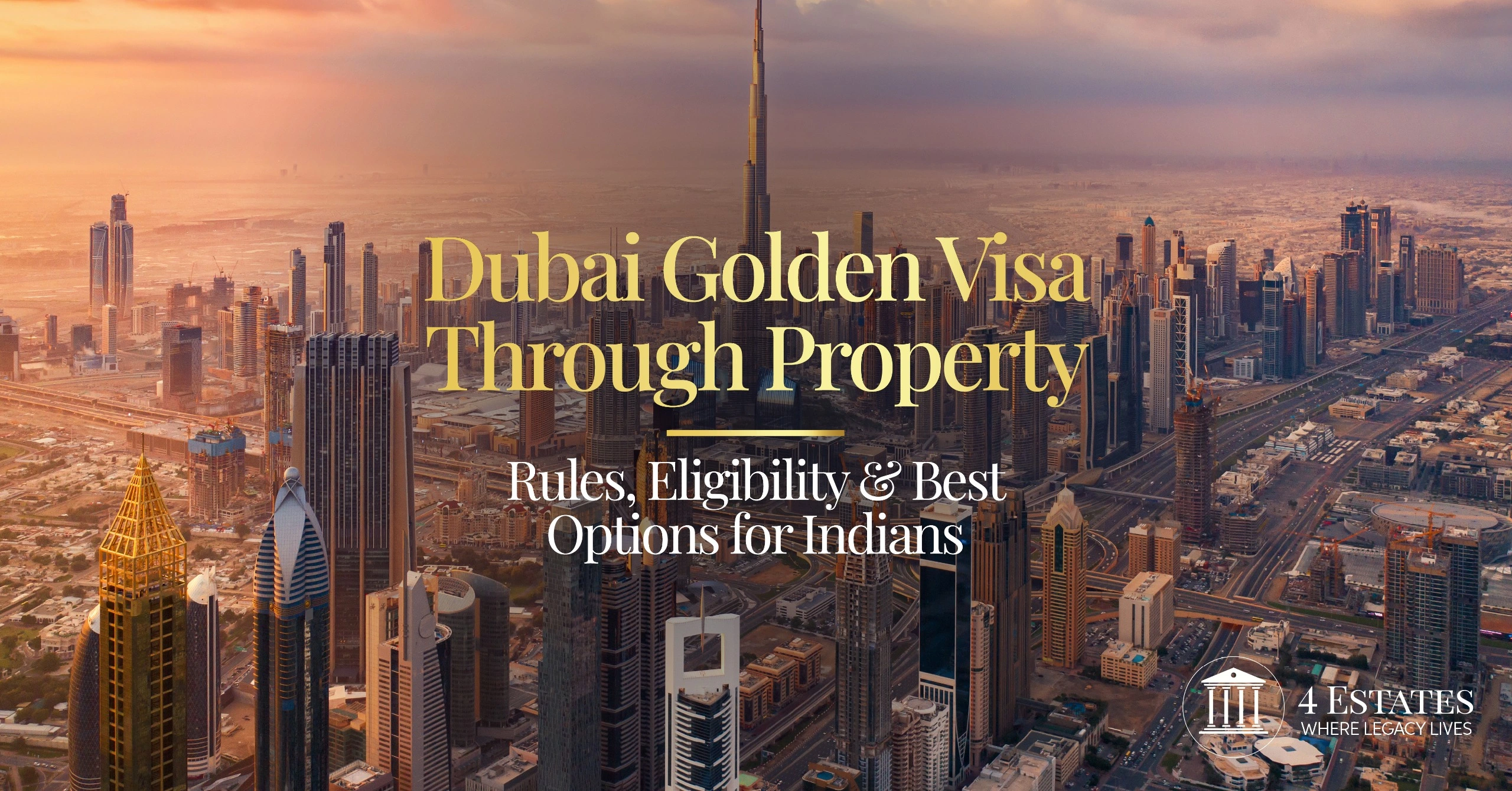 Complete guide to the Dubai golden visa property route for Indian investors. AED 2M threshold, eligibility rules, application process, and 0% commission advisory from 4 Estates.