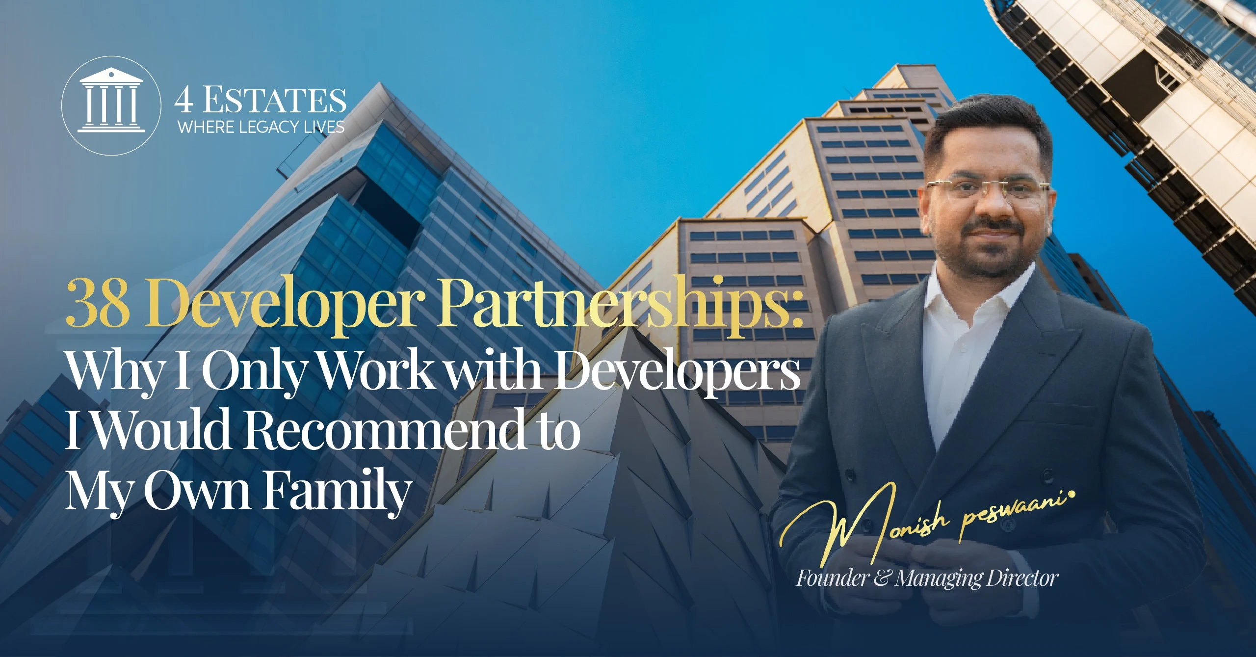 Monish Peswani reviewing developer partnership criteria for 4 Estates across Mumbai, Dubai, and London