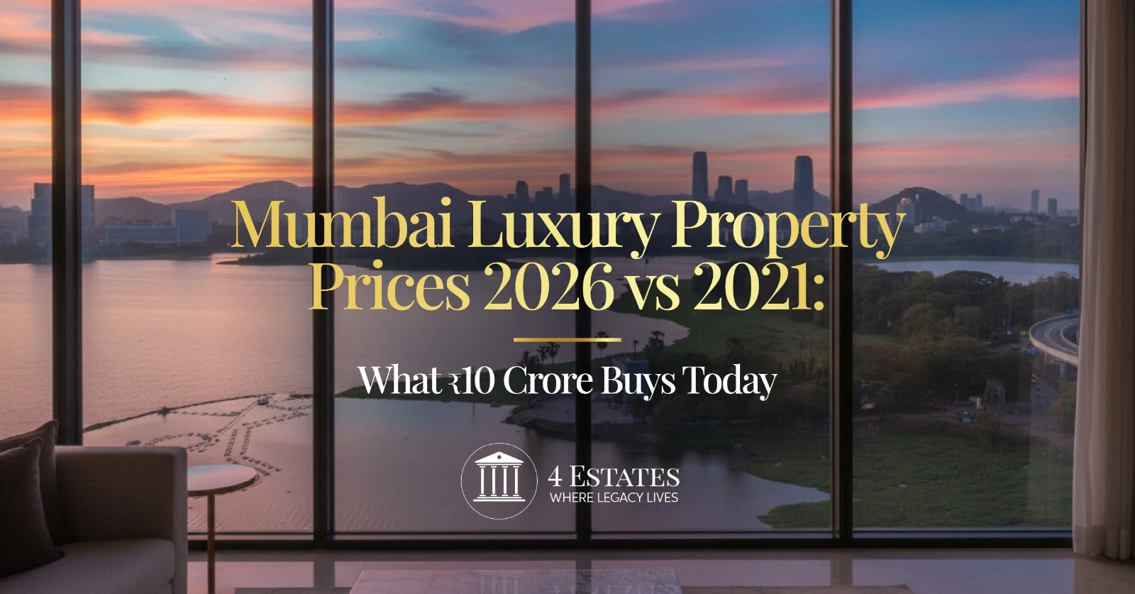 Mumbai luxury property prices 2026, Worli sea-facing skyline with Bandra-Worli Sea Link, 4 Estates