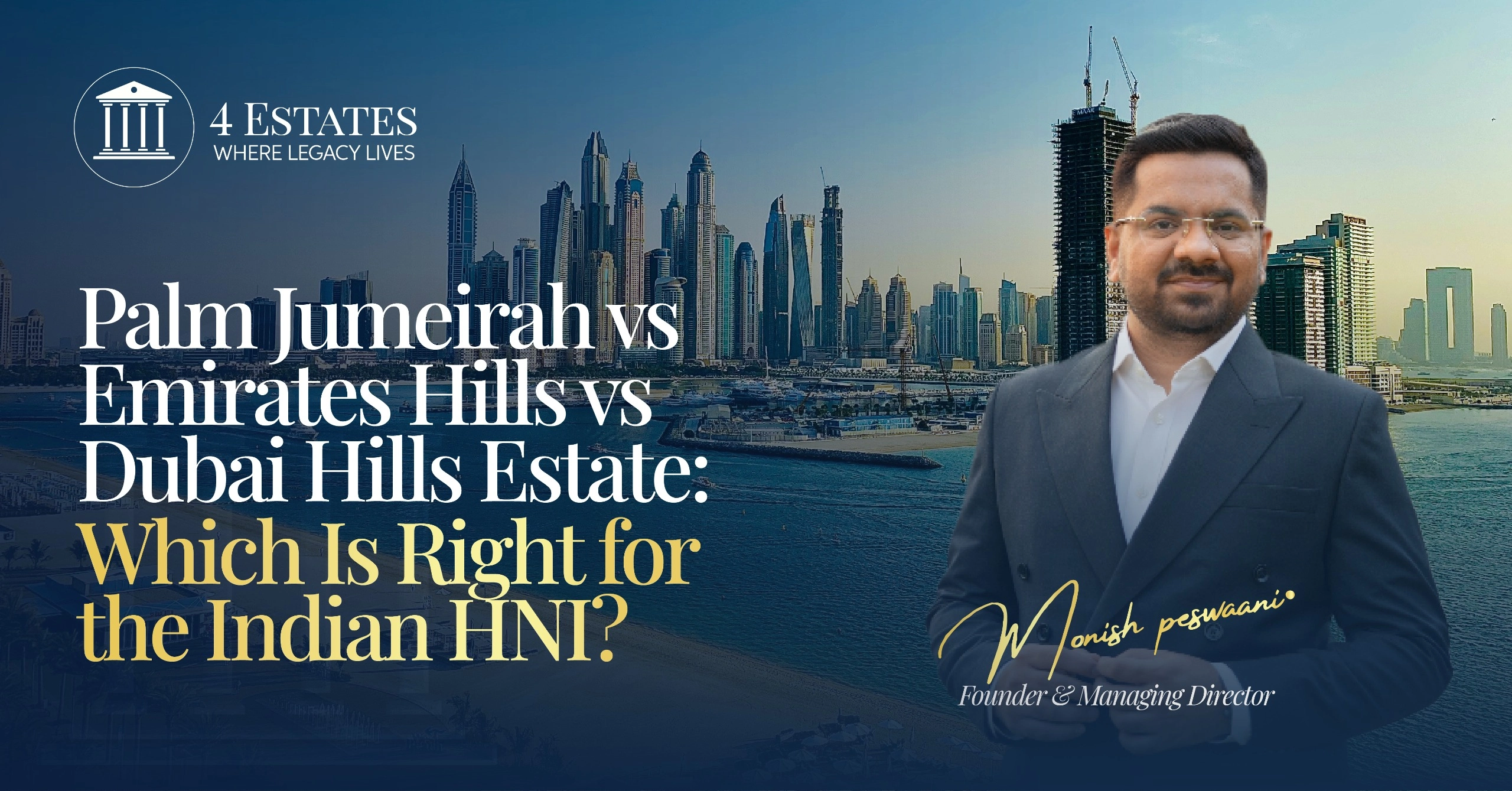 Palm Jumeirah vs Emirates Hills vs Dubai Hills Estate luxury villa comparison for Indian HNI investors – 4 Estates
